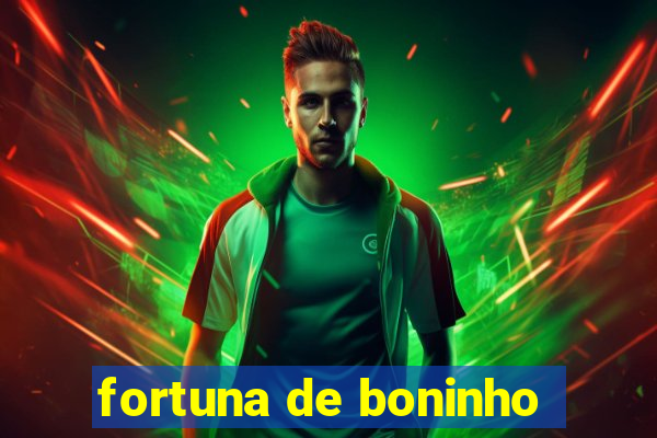 fortuna de boninho